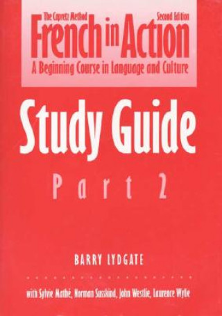 Kniha French in Action: A Beginning Course in Language and Culture, Second Edition: Study Guide, Part 2 Pierre J. Capretz