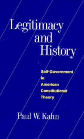 Kniha Legitimacy and History Paul W. Kahn