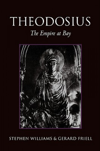 Kniha Theodosius: The Empire at Bay Stephen Williams