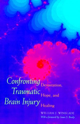 Kniha Confronting Traumatic Brain Injury William J. Winslade