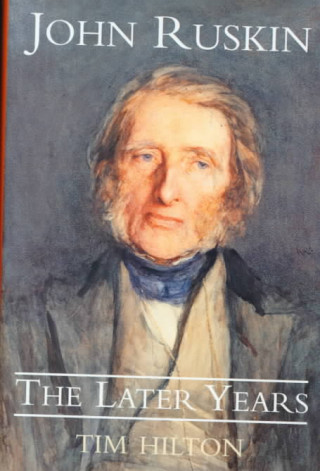 Könyv John Ruskin: The Later Years Tim Hilton