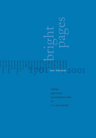 Book Bright Pages: Yale Writers, 1701-2001 J. D. McClatchy