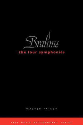 Könyv Brahms: The Four Symphonies Walter Frisch