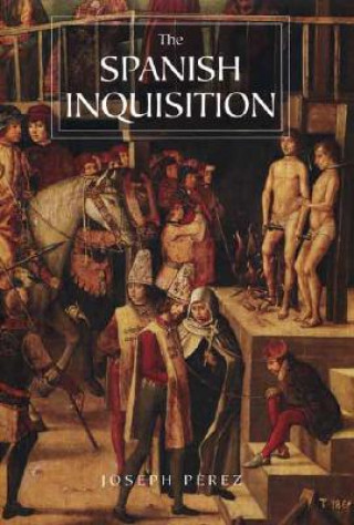 Kniha The Spanish Inquisition: A History Joseph Perez