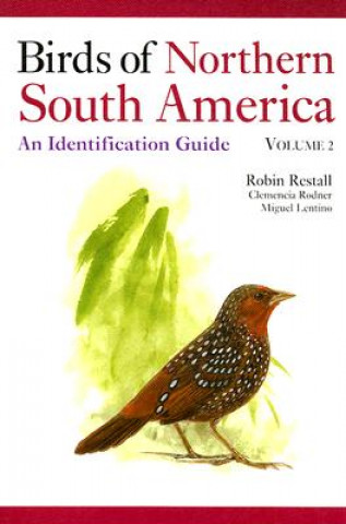 Carte Birds of Northern South America Volume 2: Plates and Maps: An Identification Guide Robin Restall