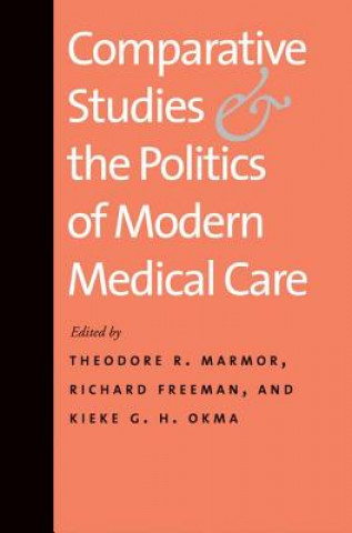 Könyv Comparative Studies and the Politics of Modern Medical Care Theodore R. Marmor