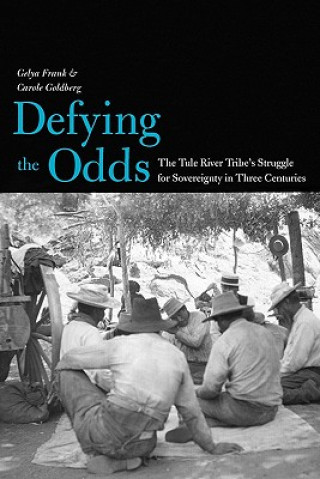 Książka Defying the Odds: The Tule River Tribe's Struggle for Sovereignty in Three Centuries Gelya Frank