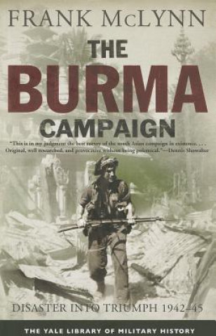 Carte The Burma Campaign: Disaster Into Triumph, 1942-45 Frank McLynn