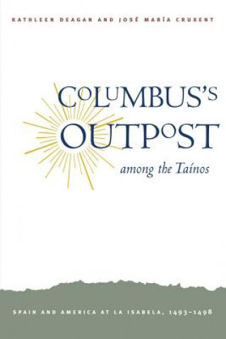 Kniha Columbus's Outpost among the Ta?nos Kathleen A. Deagan