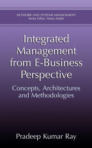 Könyv Integrated Management from E-Business Perspective: Concepts, Architectures and Methodologies Kuwar Ray Pradeep