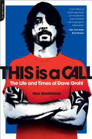 Книга This Is a Call: The Life and Times of Dave Grohl Paul Brannigan
