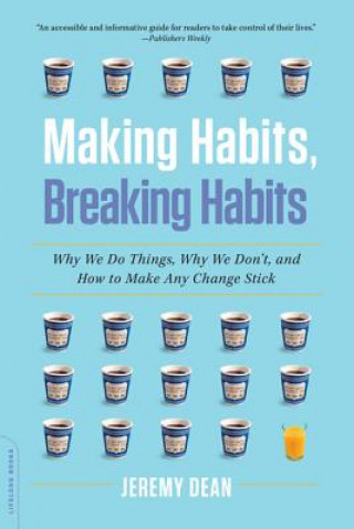 Könyv Making Habits, Breaking Habits Jeremy Dean