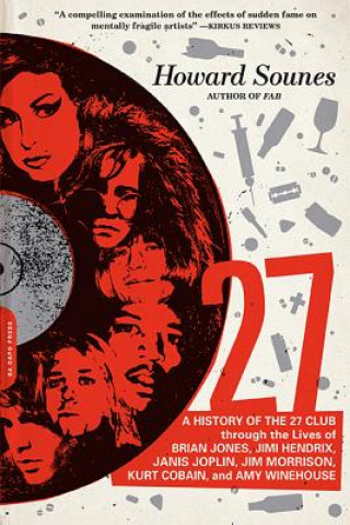 Könyv 27: A History of the 27 Club Through the Lives of Brian Jones, Jimi Hendrix, Janis Joplin, Jim Morrison, Kurt Cobain, and Howard Sounes