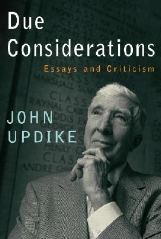 Carte Due Considerations: Essays and Criticism John Updike