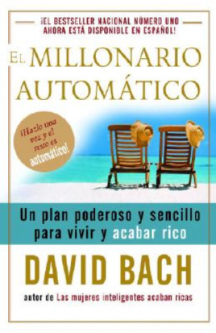 Knjiga El Millonario Automatico: Un Plan Poderoso y Sencillo Para Vivir y Acabar Rico David Bach