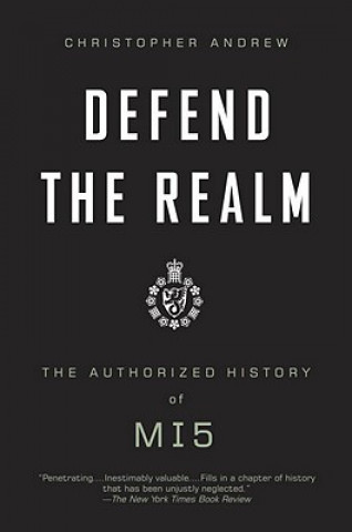 Könyv Defend the Realm: The Authorized History of MI5 Christopher Andrew