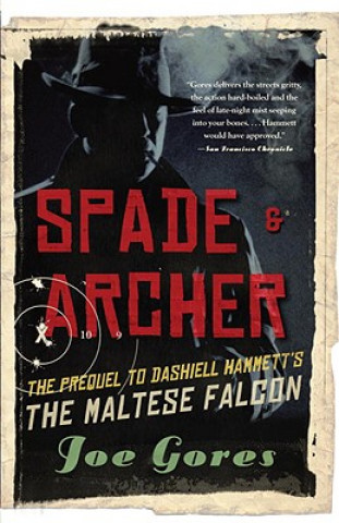 Carte Spade & Archer: The Prequel to Dashiell Hammett's the Maltese Falcon Joseph Gores