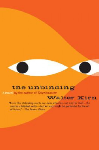 Kniha The Unbinding Walter Kirn