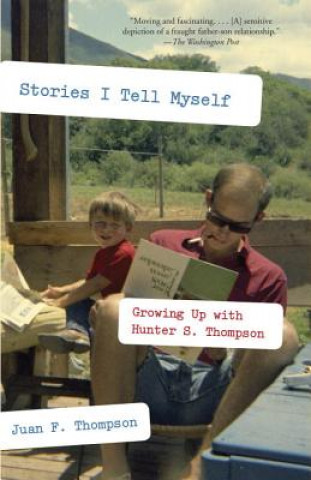 Könyv Stories I Tell Myself: Growing Up with Hunter S. Thompson Juan Thompson