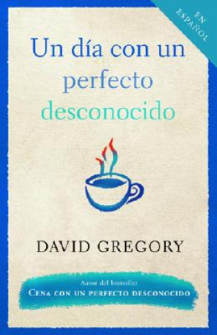 Knjiga Un Dia Con un Perfecto Desconocido David Gregory