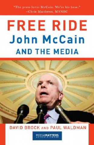 Kniha Free Ride: John McCain and the Media David Brock