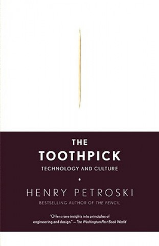 Könyv The Toothpick: Technology and Culture Henry Petroski