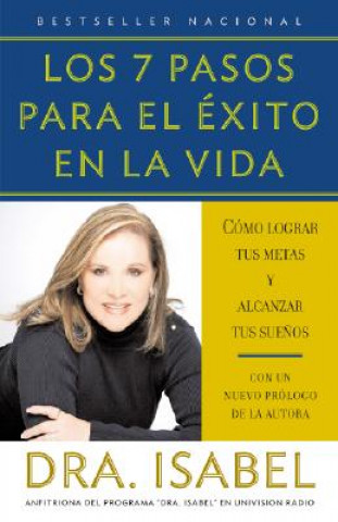 Carte Los 7 Pasos Para el Exito en la Vida: Como Lograr Tus Metas y Alcanzar Tus Suenos Isabel Gomez-Bassols