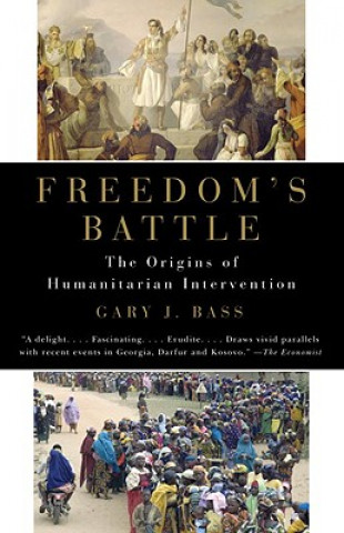 Książka Freedom's Battle: The Origins of Humanitarian Intervention Gary J. Bass