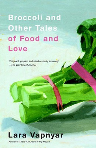 Książka Broccoli and Other Tales of Food and Love Lara Vapnyar