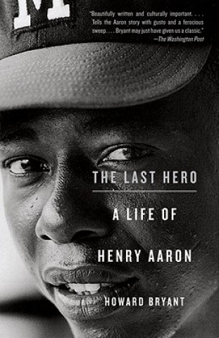 Buch The Last Hero: A Life of Henry Aaron Howard Bryant