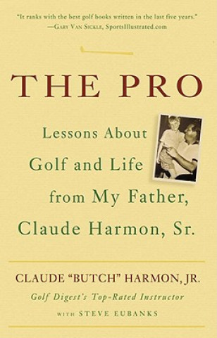 Книга The Pro: Lesson from My Father about Golf and Life Claude Harmon