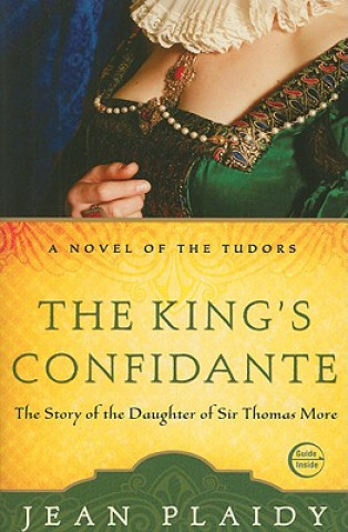 Könyv The King's Confidante: The Story of the Daughter of Sir Thomas More Jean Plaidy
