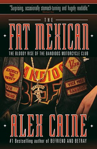 Carte The Fat Mexican: The Bloody Rise of the Bandidos Motorcycle Club Alex Caine