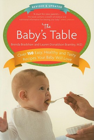 Kniha The Baby's Table: Over 150 Easy, Healthy and Tasty Recipes Your Baby Will Love Brenda Bradshaw