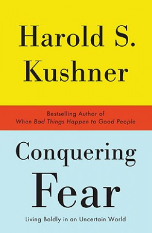 Carte Conquering Fear: Living Boldly in an Uncertain World Harold S. Kushner
