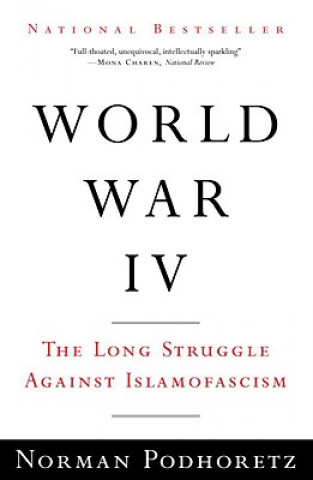 Carte World War IV: The Long Struggle Against Islamofascism Norman Podhoretz