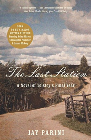 Carte The Last Station: A Novel of Tolstoy's Final Year Jay Parini