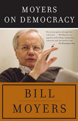 Kniha Moyers on Democracy Bill Moyers