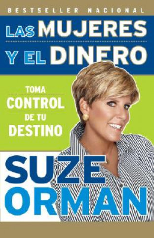 Könyv Las Mujeres y El Dinero: Toma Control de Tu Destino Suze Orman
