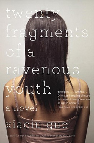 Kniha Twenty Fragments of a Ravenous Youth Xiaolu Guo