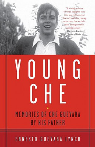 Carte Young Che: Memories of Che Guevara by His Father Ernesto Guevara Lynch