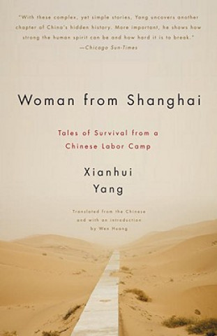 Carte Woman from Shanghai: Tales of Survival from a Chinese Labor Camp Xianhui Yang