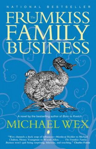 Książka The Frumkiss Family Business: A Megilla in 14 Chapters Michael Wex