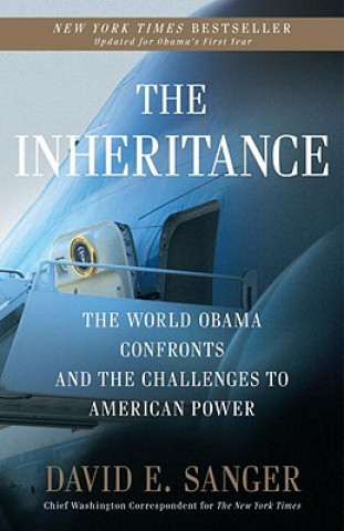 Kniha The Inheritance: The World Obama Confronts and the Challenges to American Power David E. Sanger