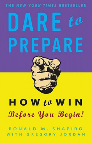 Kniha Dare to Prepare: How to Win Before You Begin Ronald M. Shapiro