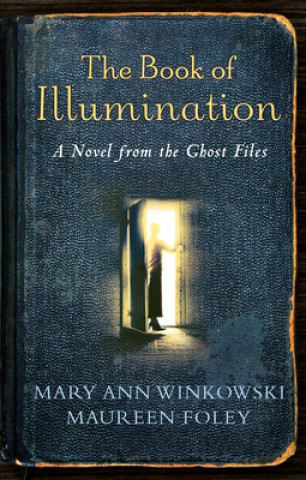 Knjiga The Book of Illumination: A Novel from the Ghost Files Mary Ann Winkowski