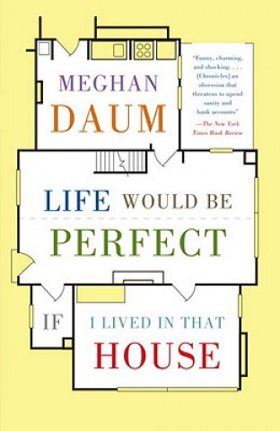 Book Life Would Be Perfect If I Lived in That House Meghan Daum