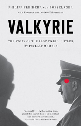 Book Valkyrie: The Story of the Plot to Kill Hitler, by Its Last Member Philip Freiherr Von Boeselager