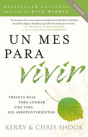 Książka Un Mes Para Vivir: Treinta Dias Para Lograr una Vida Sin Arrepentimientos = One Month to Live Kerry Shook