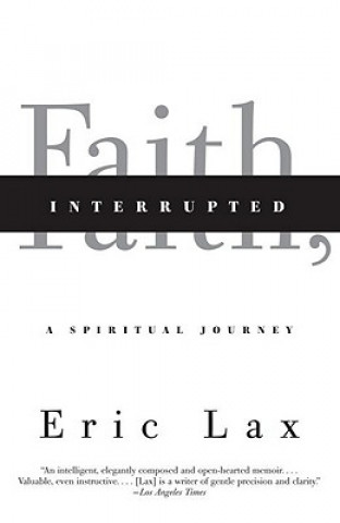 Knjiga Faith, Interrupted: A Spiritual Journey Eric Lax